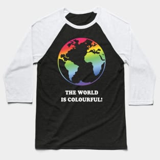 The World Is Colourful! (Earth / Rainbow Colours) Baseball T-Shirt